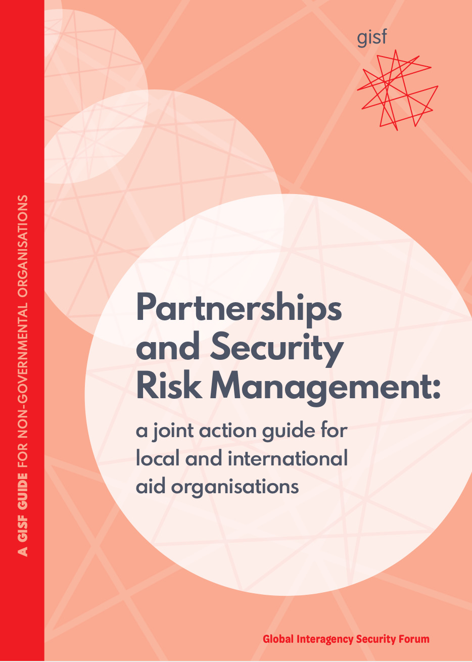 Partnerships and Security Risk Management: a joint action guide for local and international aid organisations