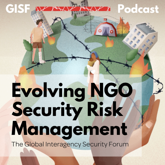 Image for Evolving NGO Security Risk Management (Ep2) Reflections from GISF’s Executive Director: 10 years with GISF | GISF Podcast