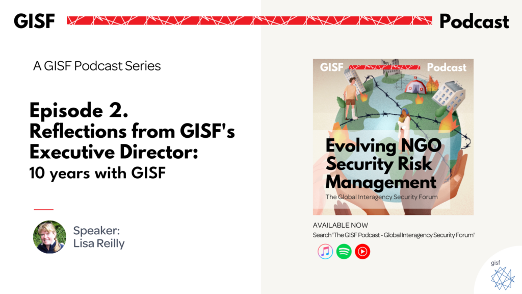 Image for Evolving NGO Security Risk Management (Ep2) Reflections from GISF’s Executive Director: 10 years with GISF | GISF Podcast