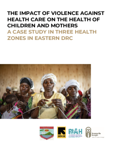 Image for Insecurity Insight & International Rescue Committee | The impact of violence against health care on the health of children and mothers: A case study in three health zones in Eastern DRC